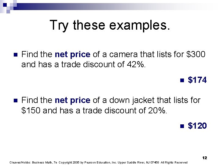 Try these examples. n Find the net price of a camera that lists for