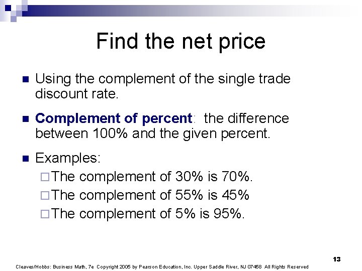 Find the net price n Using the complement of the single trade discount rate.