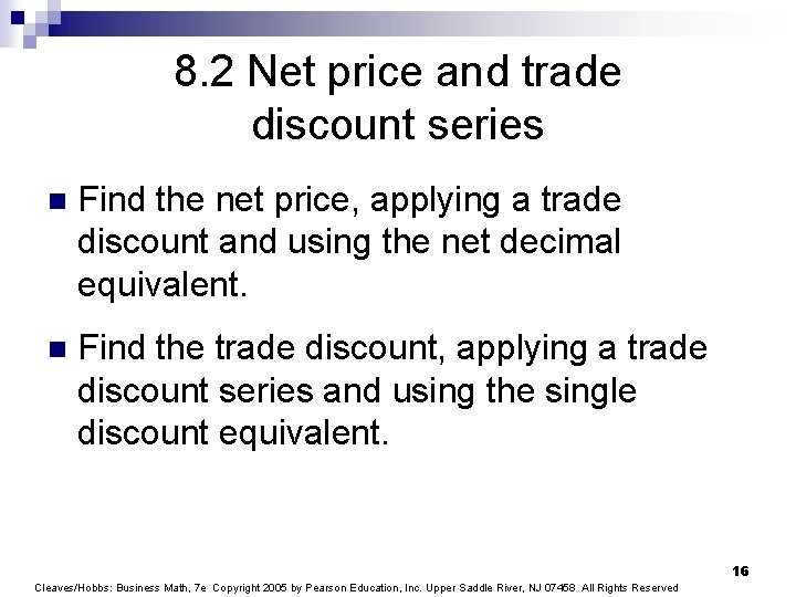 8. 2 Net price and trade discount series n Find the net price, applying