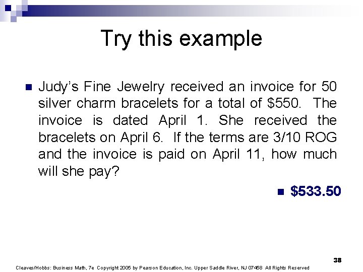 Try this example n Judy’s Fine Jewelry received an invoice for 50 silver charm