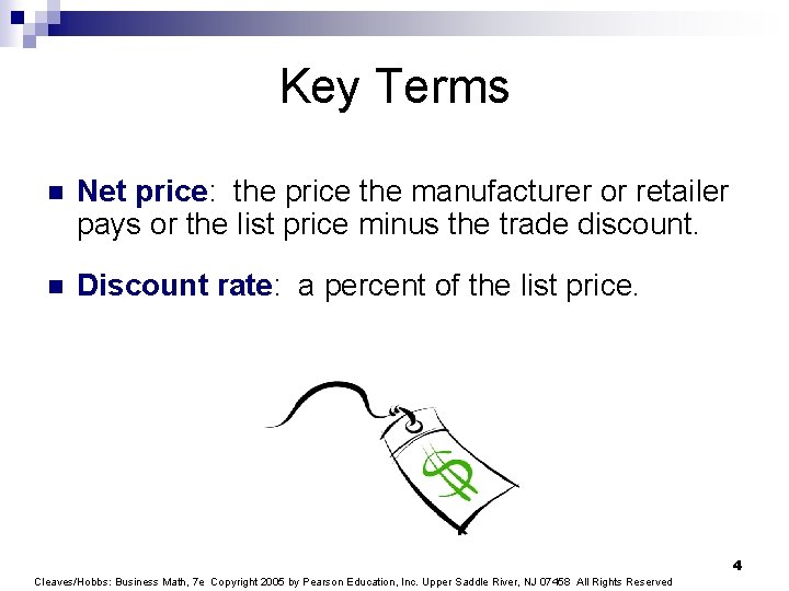 Key Terms n Net price: the price the manufacturer or retailer pays or the