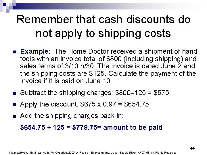 Remember that cash discounts do not apply to shipping costs n Example: The Home