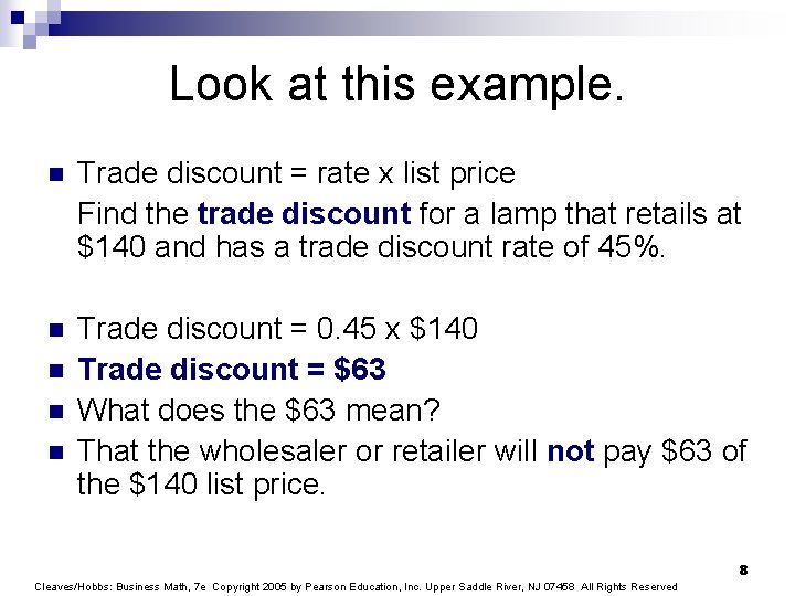 Look at this example. n Trade discount = rate x list price Find the