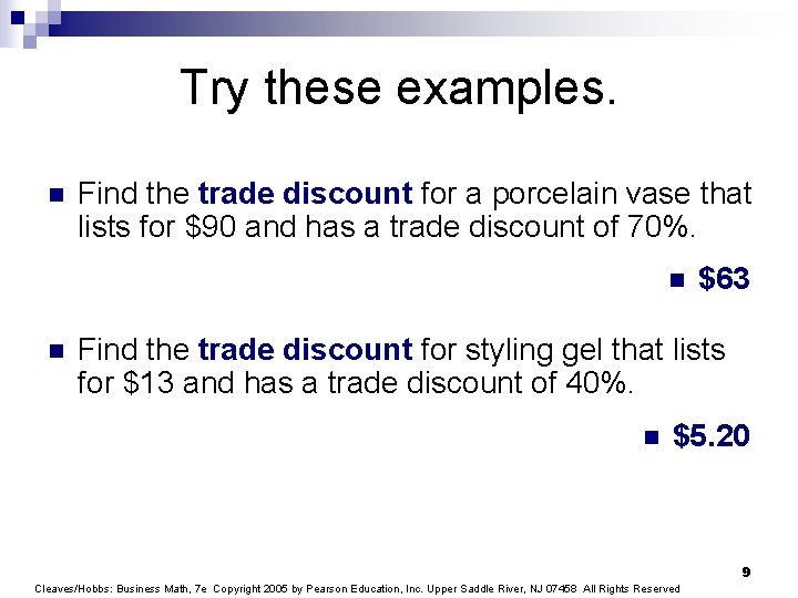 Try these examples. n Find the trade discount for a porcelain vase that lists