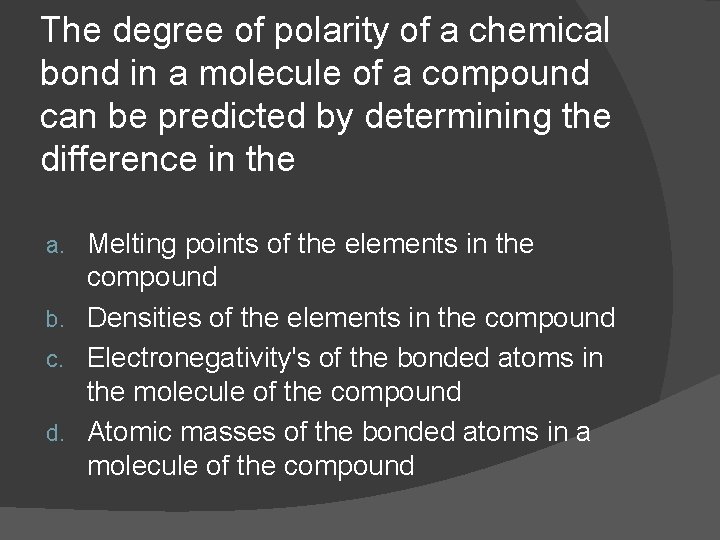 The degree of polarity of a chemical bond in a molecule of a compound