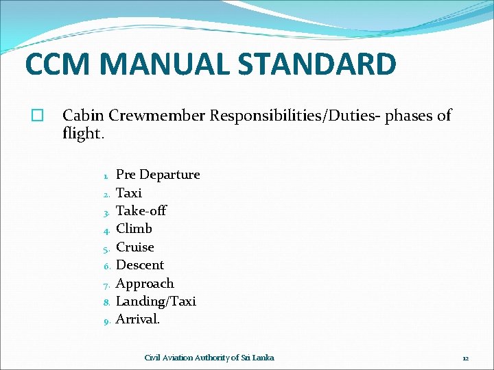 CCM MANUAL STANDARD � Cabin Crewmember Responsibilities/Duties- phases of flight. 1. 2. 3. 4.