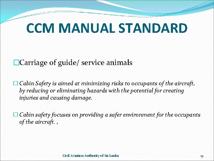 CCM MANUAL STANDARD �Carriage of guide/ service animals � Cabin Safety is aimed at
