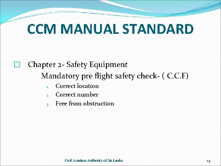 CCM MANUAL STANDARD � Chapter 2 - Safety Equipment Mandatory pre flight safety check-