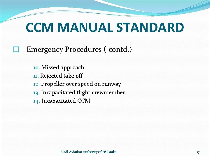 CCM MANUAL STANDARD � Emergency Procedures ( contd. ) 10. Missed approach 11. Rejected
