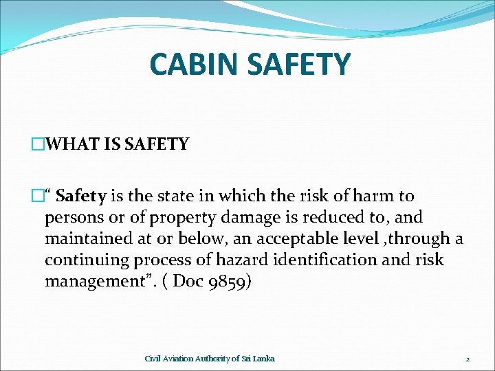CABIN SAFETY �WHAT IS SAFETY �“ Safety is the state in which the risk