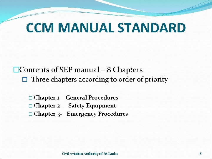 CCM MANUAL STANDARD �Contents of SEP manual – 8 Chapters � Three chapters according