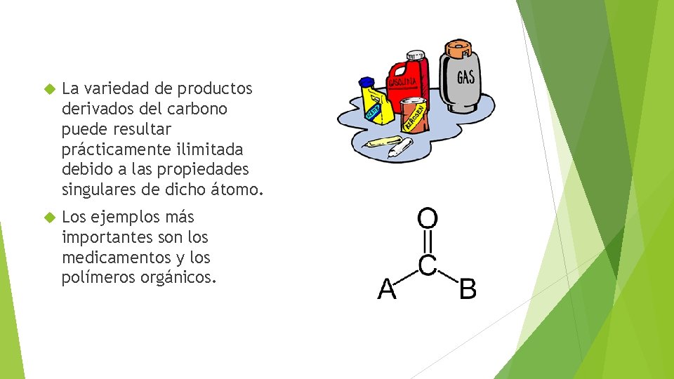  La variedad de productos derivados del carbono puede resultar prácticamente ilimitada debido a