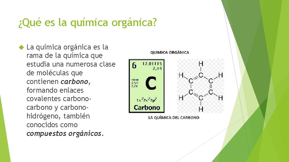 ¿Qué es la química orgánica? La química orgánica es la rama de la química