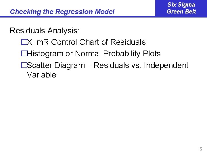 Checking the Regression Model Six Sigma Green Belt Residuals Analysis: �X, m. R Control