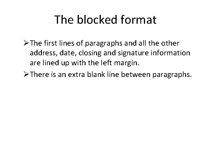 The blocked format ØThe first lines of paragraphs and all the other address, date,