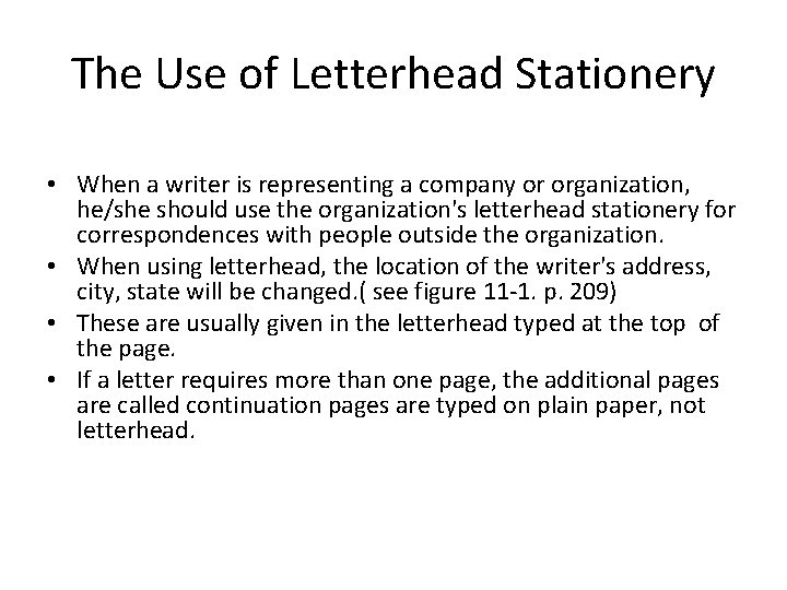 The Use of Letterhead Stationery • When a writer is representing a company or