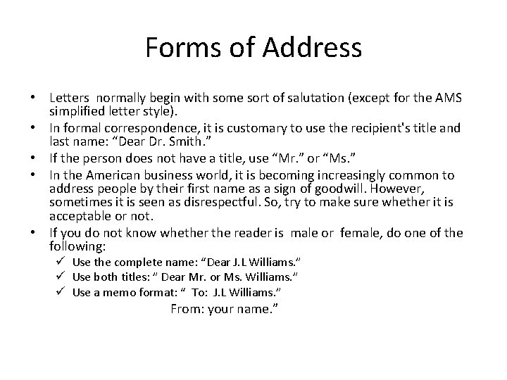 Forms of Address • Letters normally begin with some sort of salutation (except for