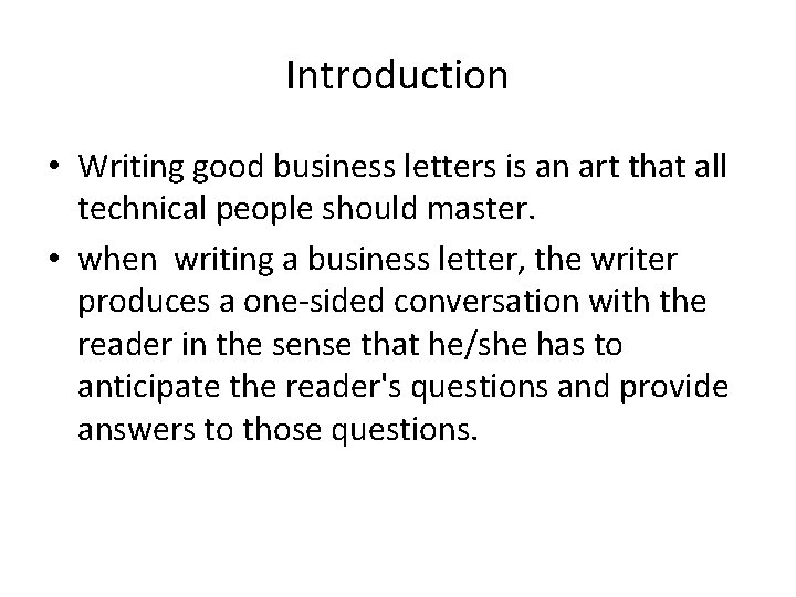 Introduction • Writing good business letters is an art that all technical people should