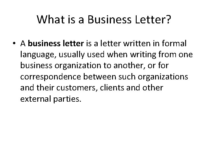 What is a Business Letter? • A business letter is a letter written in