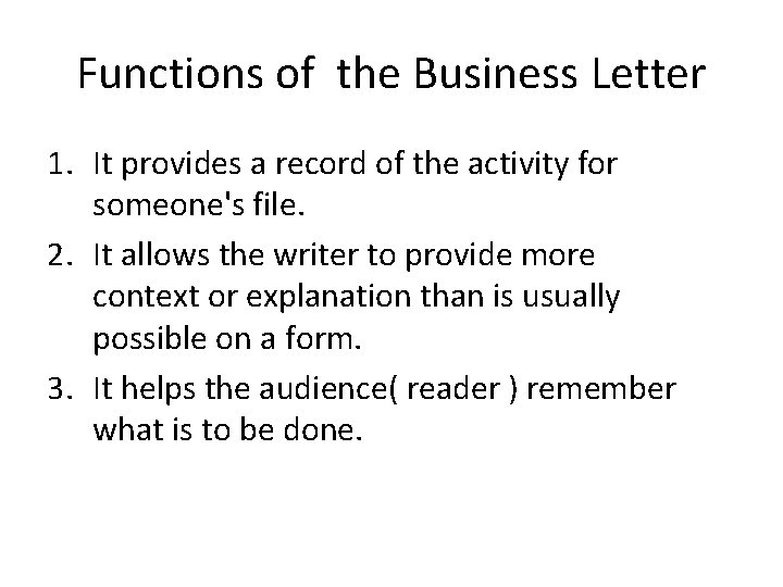 Functions of the Business Letter 1. It provides a record of the activity for