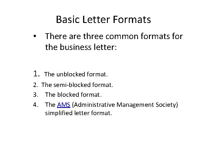 Basic Letter Formats • There are three common formats for the business letter: 1.