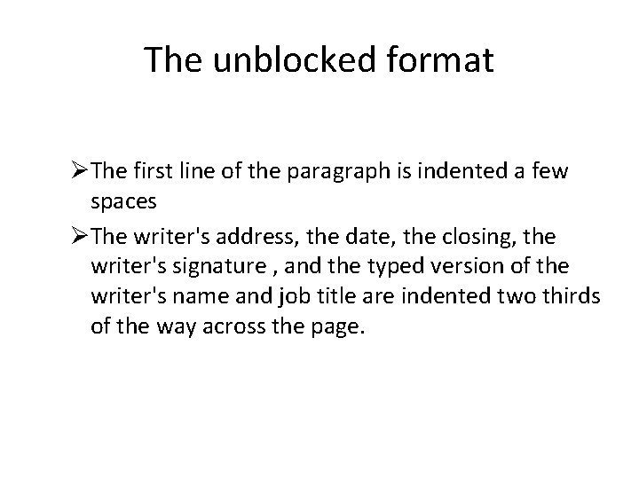 The unblocked format ØThe first line of the paragraph is indented a few spaces