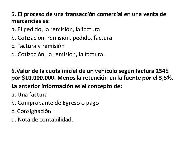 5. El proceso de una transacción comercial en una venta de mercancías es: a.