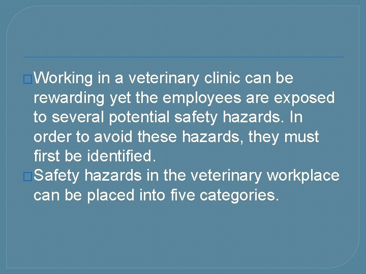 �Working in a veterinary clinic can be rewarding yet the employees are exposed to