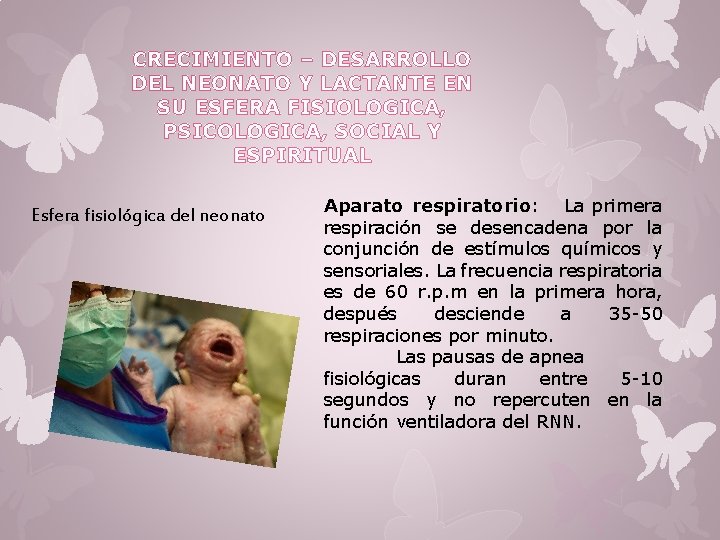 CRECIMIENTO – DESARROLLO DEL NEONATO Y LACTANTE EN SU ESFERA FISIOLOGICA, PSICOLOGICA, SOCIAL Y