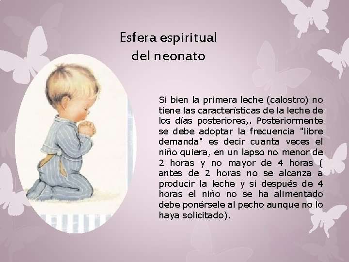 Esfera espiritual del neonato Si bien la primera leche (calostro) no tiene las características