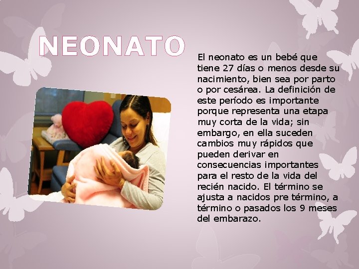 NEONATO El neonato es un bebé que tiene 27 días o menos desde su