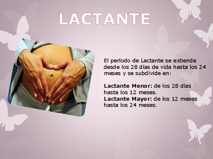 LACTANTE El período de Lactante se extiende desde los 28 días de vida hasta