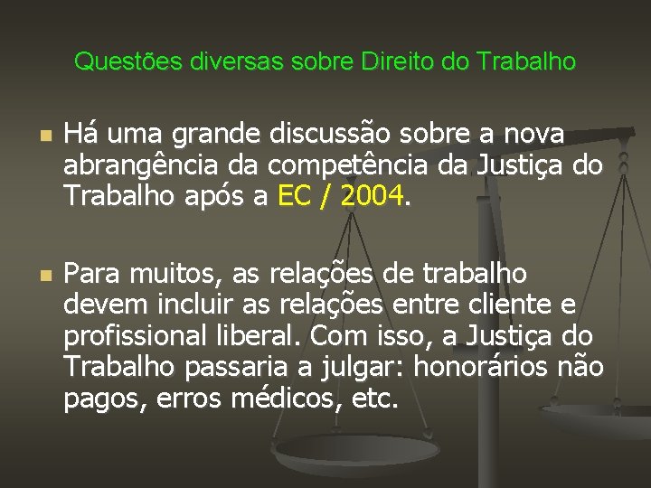 Questões diversas sobre Direito do Trabalho Há uma grande discussão sobre a nova abrangência