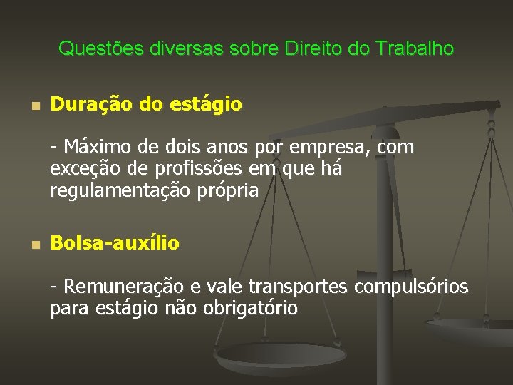 Questões diversas sobre Direito do Trabalho Duração do estágio - Máximo de dois anos