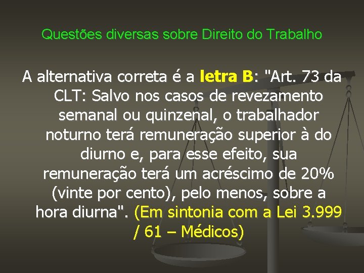 Questões diversas sobre Direito do Trabalho A alternativa correta é a letra B: "Art.
