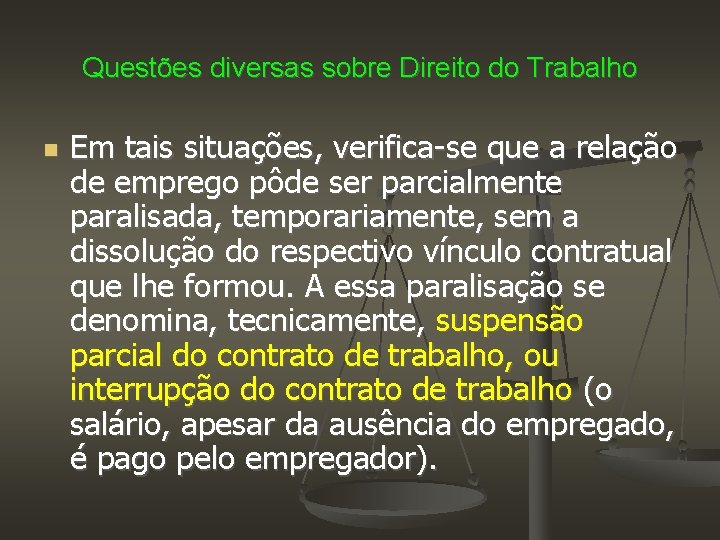 Questões diversas sobre Direito do Trabalho Em tais situações, verifica-se que a relação de