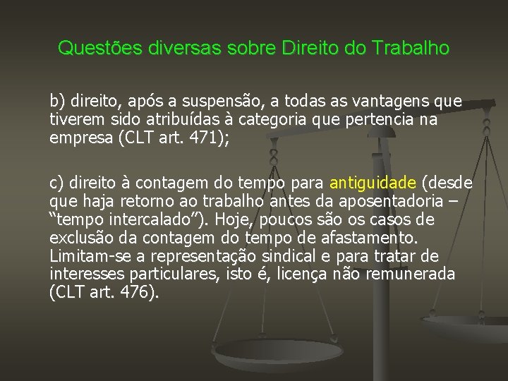 Questões diversas sobre Direito do Trabalho b) direito, após a suspensão, a todas as