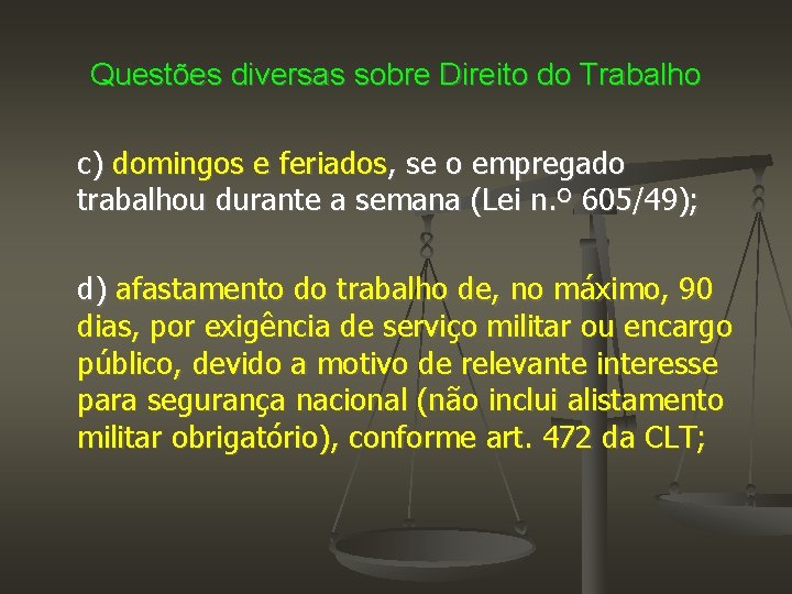 Questões diversas sobre Direito do Trabalho c) domingos e feriados, se o empregado trabalhou