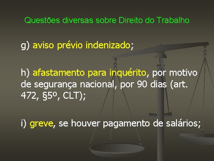 Questões diversas sobre Direito do Trabalho g) aviso prévio indenizado; h) afastamento para inquérito,
