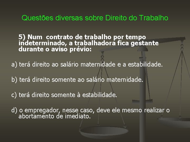 Questões diversas sobre Direito do Trabalho 5) Num contrato de trabalho por tempo indeterminado,