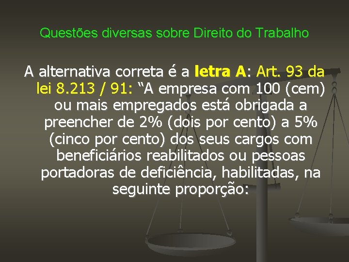 Questões diversas sobre Direito do Trabalho A alternativa correta é a letra A: Art.