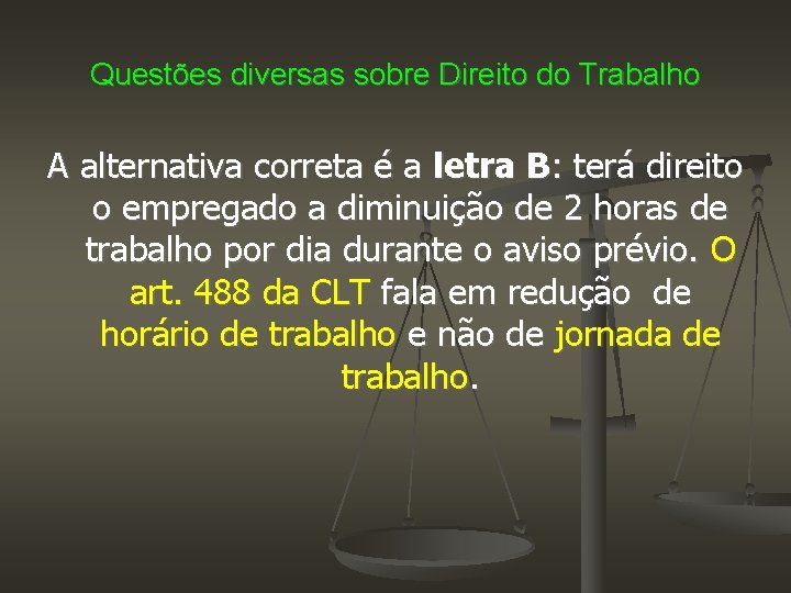 Questões diversas sobre Direito do Trabalho A alternativa correta é a letra B: terá