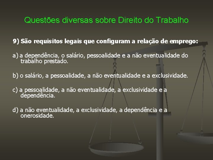 Questões diversas sobre Direito do Trabalho 9) São requisitos legais que configuram a relação