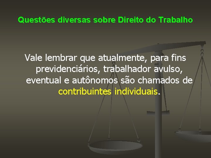 Questões diversas sobre Direito do Trabalho Vale lembrar que atualmente, para fins previdenciários, trabalhador