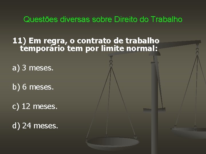 Questões diversas sobre Direito do Trabalho 11) Em regra, o contrato de trabalho temporário