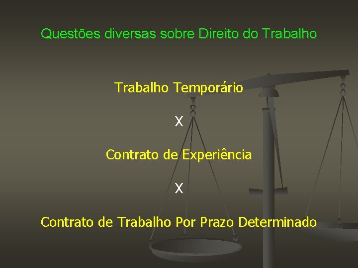 Questões diversas sobre Direito do Trabalho Temporário X Contrato de Experiência X Contrato de