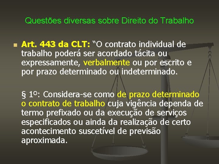 Questões diversas sobre Direito do Trabalho Art. 443 da CLT: “O contrato individual de