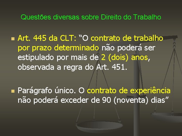 Questões diversas sobre Direito do Trabalho Art. 445 da CLT: “O contrato de trabalho