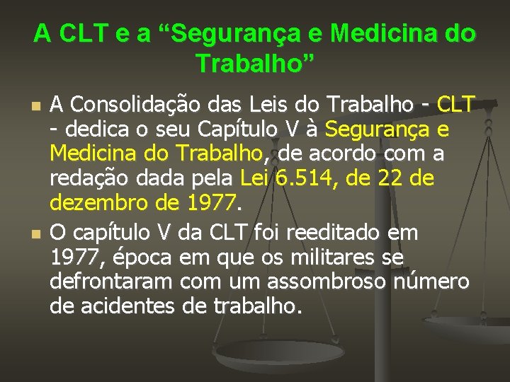 A CLT e a “Segurança e Medicina do Trabalho” A Consolidação das Leis do