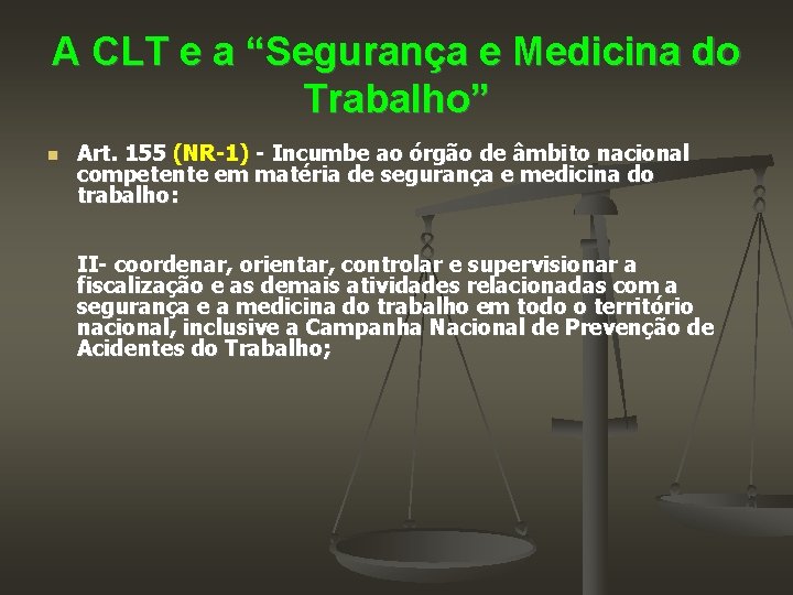 A CLT e a “Segurança e Medicina do Trabalho” Art. 155 (NR-1) - Incumbe